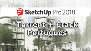 SketchUp 2018 Torrent + Crack Download PT-BR